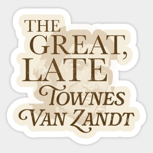 The Great, Late Townes Van Zandt Sticker